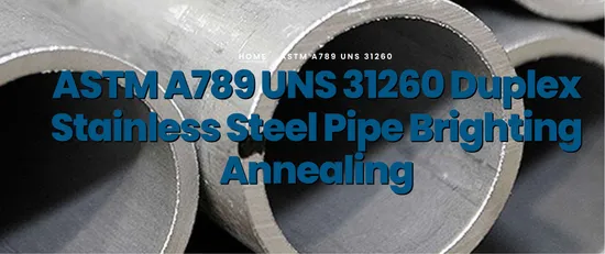ASTM A789 Duplex Stainless Steel Pipes Duplex Stainless Steel Pipe Grades 